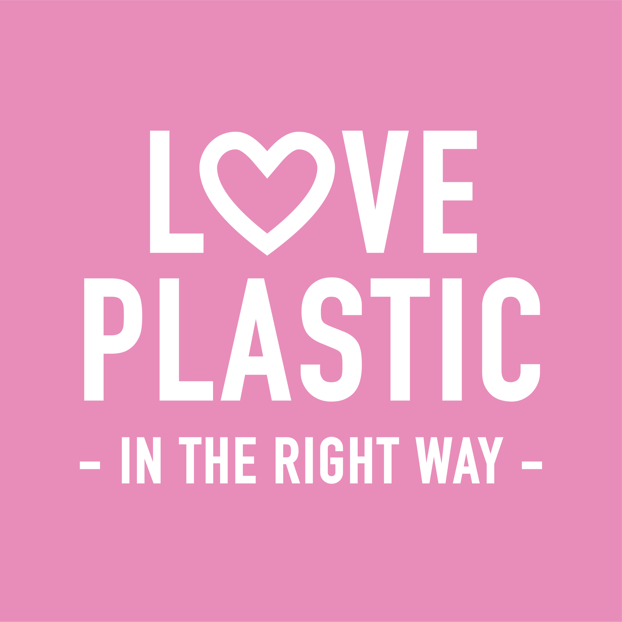 Love Plastic In The Right Way