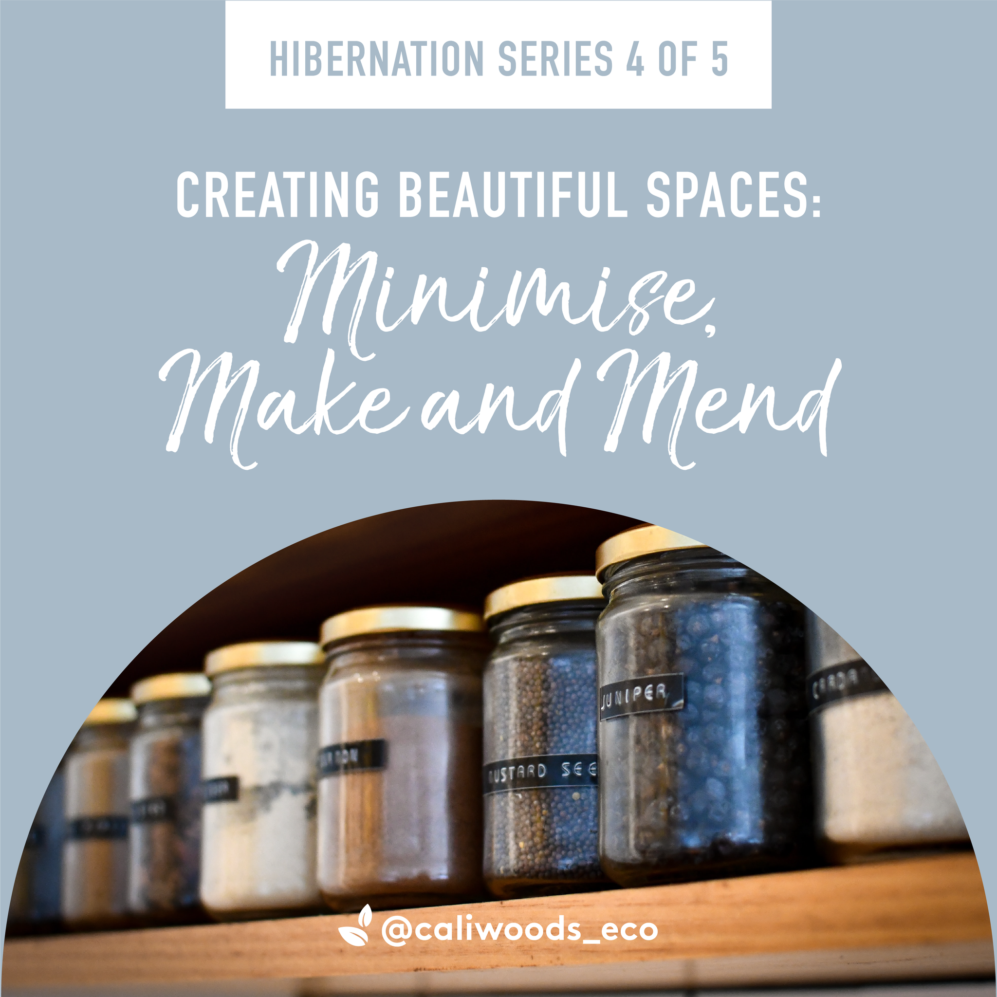 Hibernation Series 4 of 5: Minimise, Make and Mend